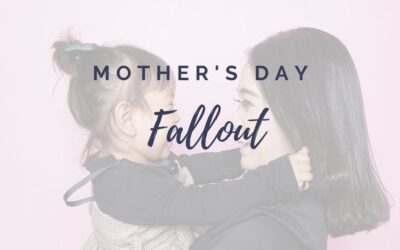 Mother’s Day Fallout