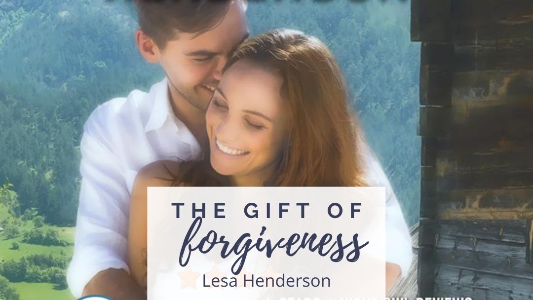 The Gift of Forgiveness by Lesa Henderson