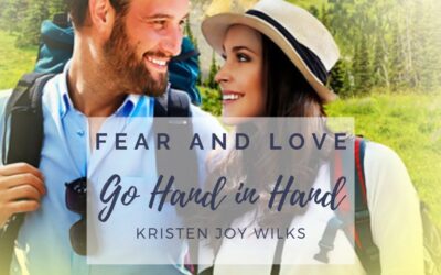 Fear and Love Go Hand in Hand by Kristen Joy Wilks